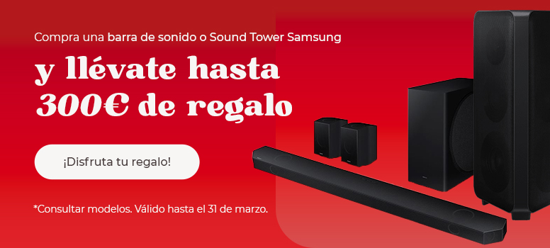 Por la compra de una barra de sonido o sound tower Samsung llévate hasta 300€ de regalo